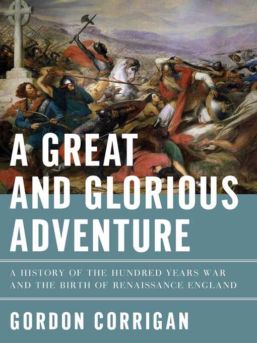 Title details for A Great and Glorious Adventure by Gordon Corrigan - Wait list